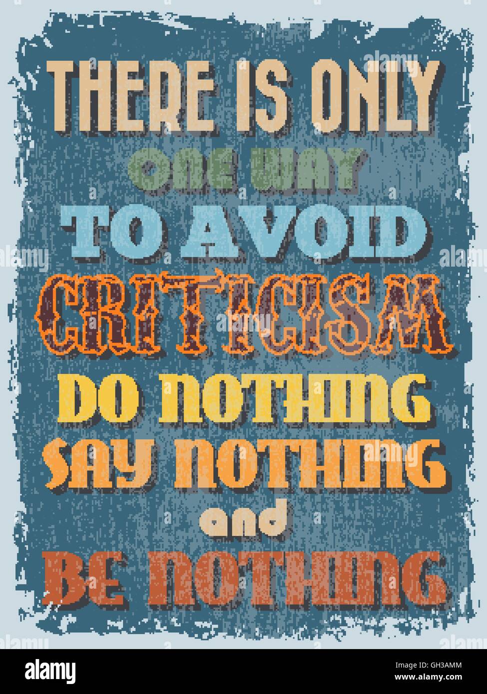 Retro Vintage motivierenden Zitat Poster. Es ist nur Einweg, um zu vermeiden Kritik nichts sagen nichts tun und werden nichts. Grunge Stock Vektor