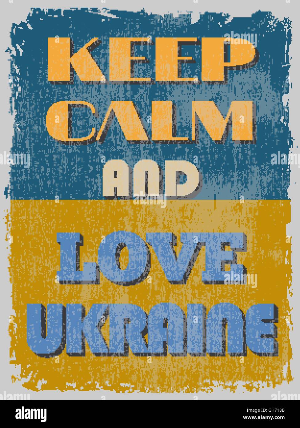 Bewahren Sie Ruhe und Liebe Ukraine. Motivations-Poster. Grunge-Effekte können für ein sauberes Erscheinungsbild leicht entfernt werden. Vektor-illustration Stock Vektor