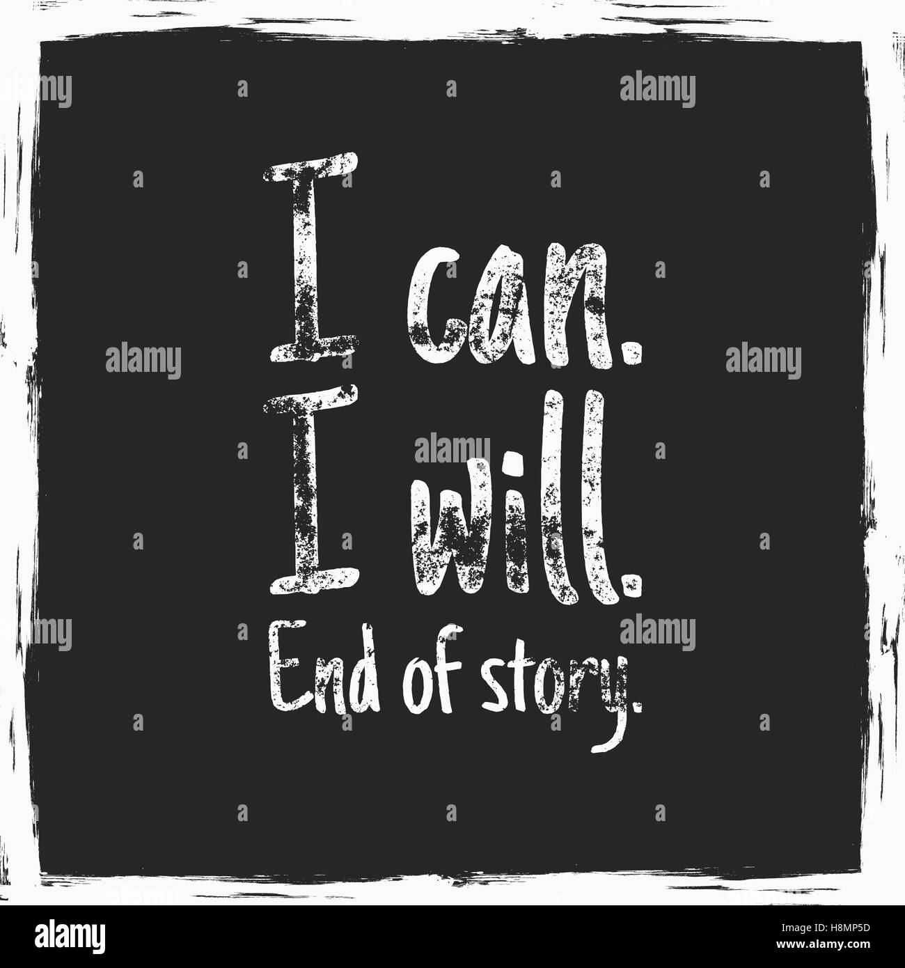 Inspirierende Typografie-Zitat-Poster. Motivation-Vektortext - ich kann ich Wille, Ende der Geschichte mit Grunge-Effekte. Strukturierten auf dunklem Hintergrund. Gut für t-shirt Design und T-shirt, Web-Projekte Stock Vektor