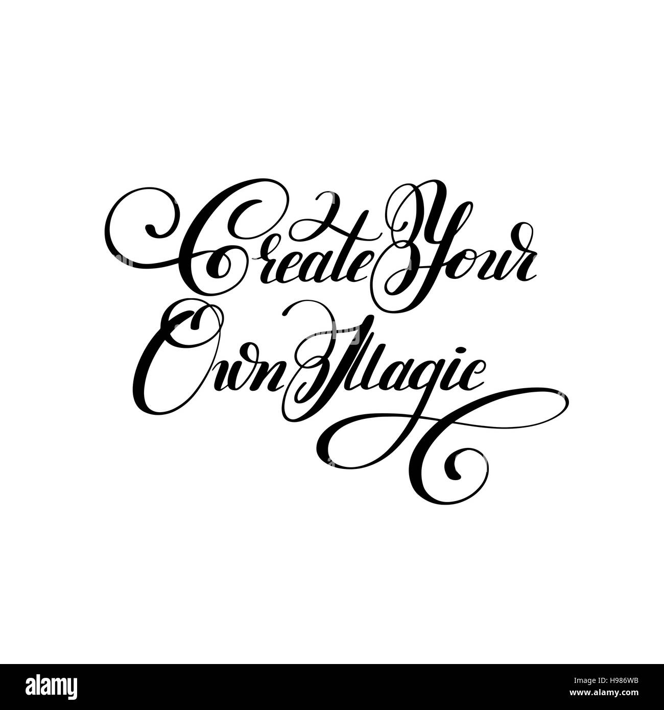 Erstellen Sie Ihre eigene Magie schwarz-weiß handschriftlich Schriftzug insc Stock Vektor