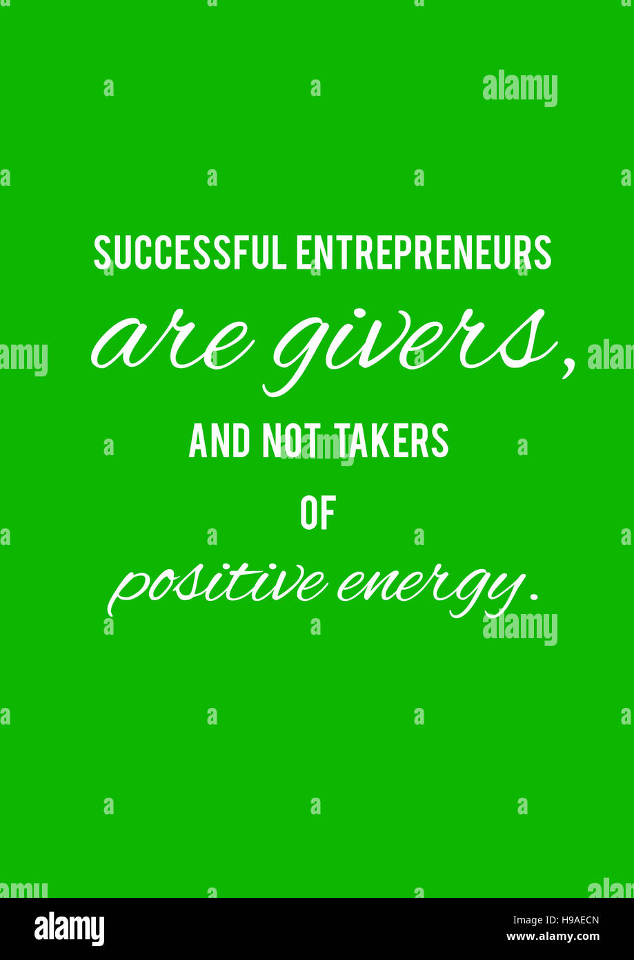 Erfolgreiche Unternehmer sind Geber und nicht Abnehmer von positiver Energie.  Motivation, Plakat, Zitat, Illustration, grüner Hintergrund, weiße Buchstaben. Stockfoto