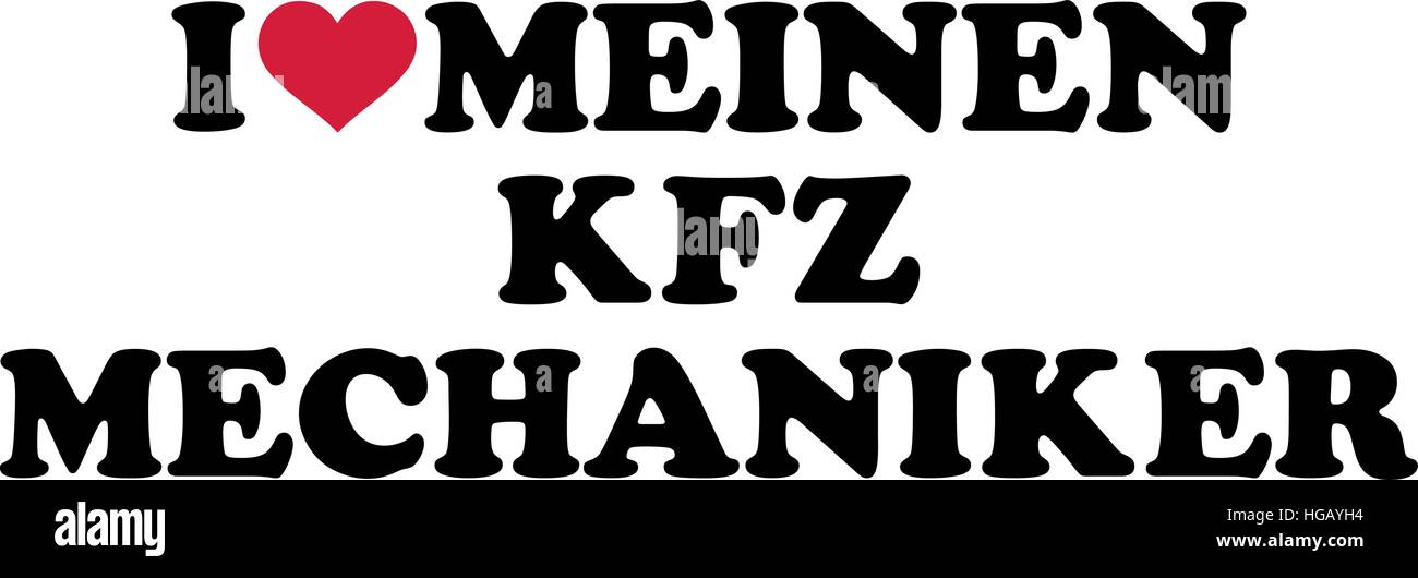 Ich liebe meine Kfz-Mechaniker. Deutsch. Stock Vektor