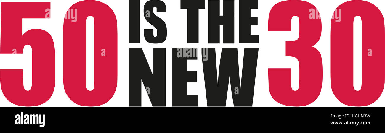 50 ist der neue 30 - 50. Geburtstag Stockfoto