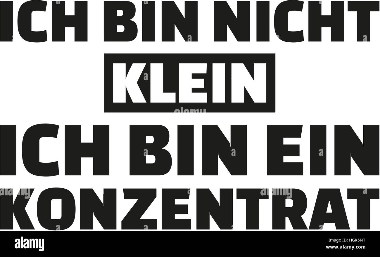 Ich Bin Nicht Klein Ich Bin Ein Konzentrat Deutsch Stockfotografie Alamy