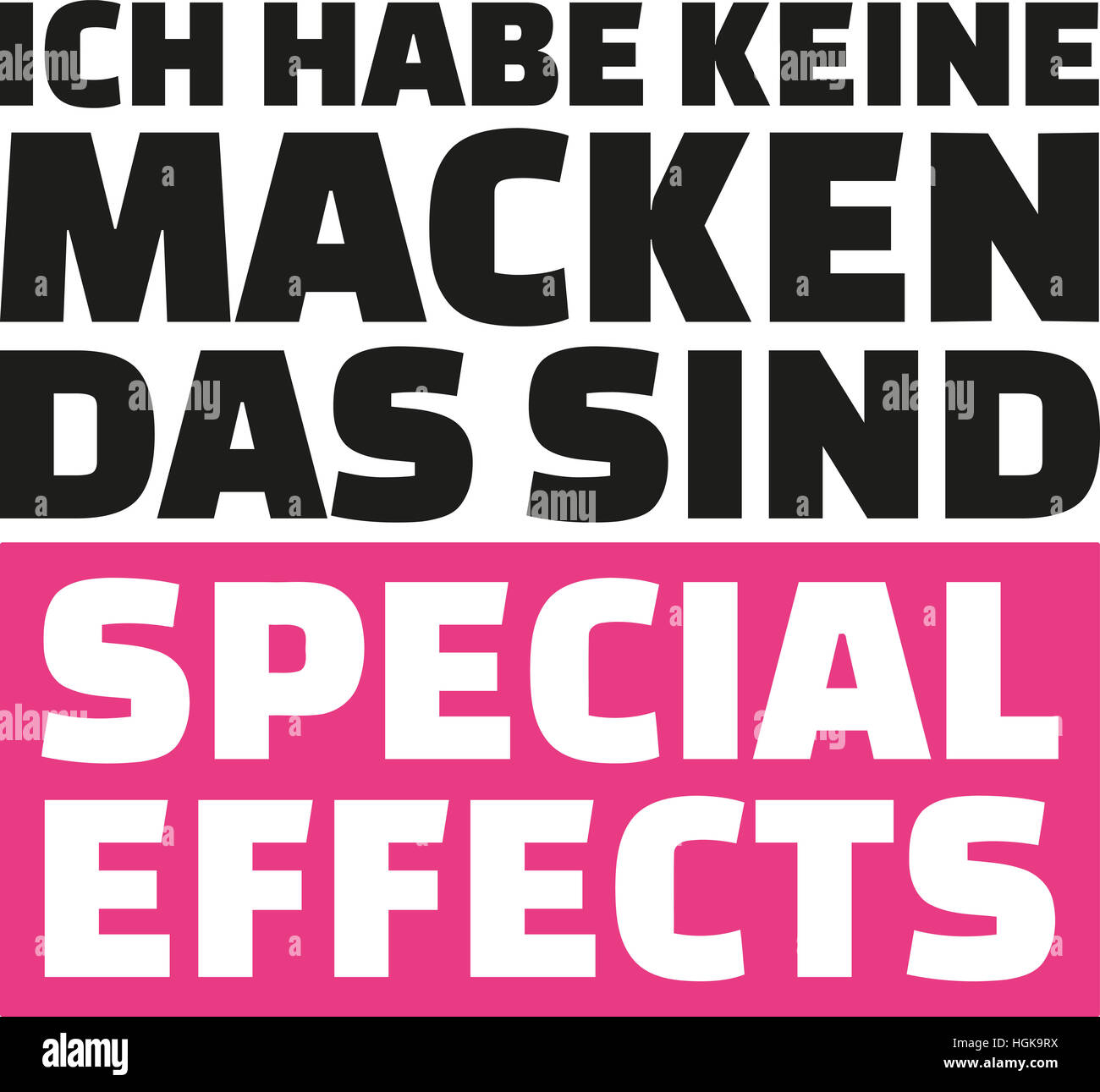 Ich habe keine Macken, die Special Effects sind. Deutsches Sprichwort. Stockfoto