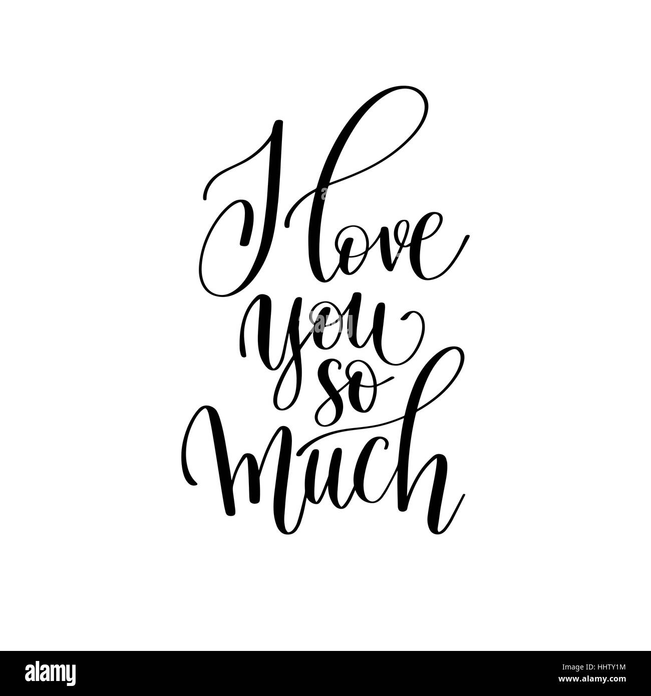 Ich liebe dich so sehr schwarzen und weißen handgeschriebenen