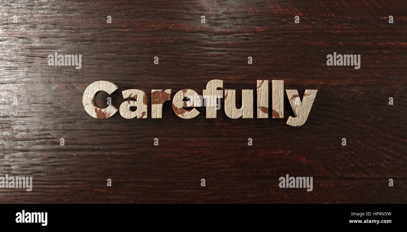 Sorgfältig - Grunge Holz Schlagzeile auf Ahorn - 3D gerendert Royalty free stock Bild. Dieses Bild kann für eine Website für online-Banner-Werbung oder einen Druck verwendet werden Stockfoto