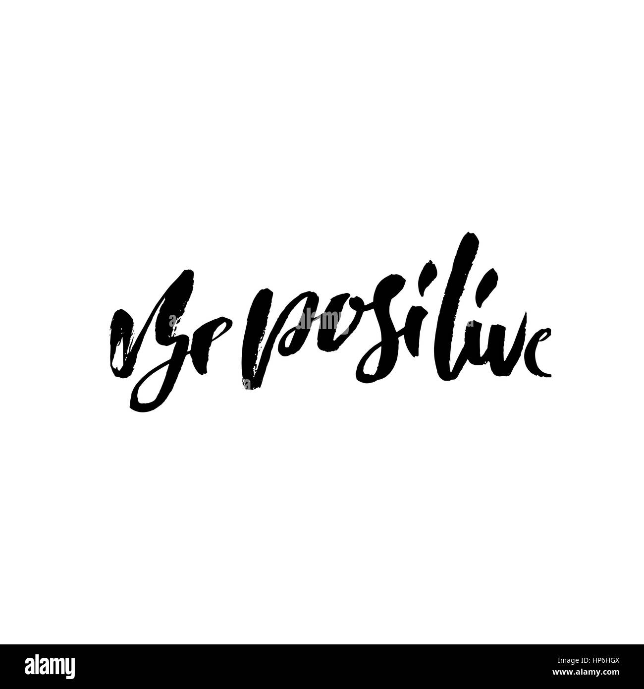 Seien Sie positiv. Inspirierende Zitat über glücklich. Trockenen Pinsel Kalligraphie Satz. Beschriftung im Boho-Stil für Print und Plakate. Typografie-Poster-Design. Stock Vektor