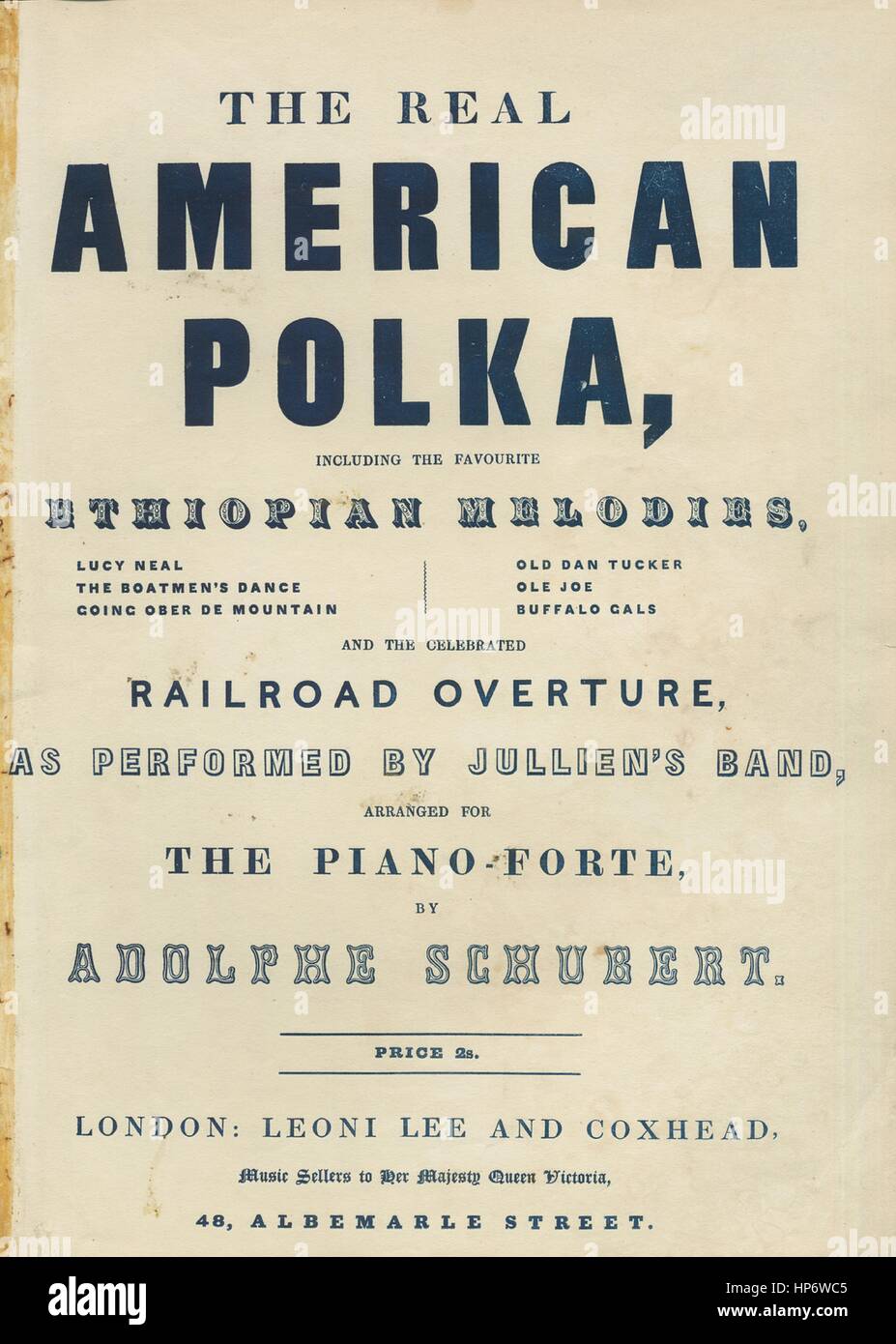 Titelbild der Noten des Liedes "The Real American Polka, einschließlich der äthiopischen Lieblingsmelodien, (1) Lucy Neal; (2) die Schiffer Tanz; (3) laufende Ober De Mountina; (4) alte Dan Tucker; (5) Ole Joe; (6) Buffalo Gals und feierte Eisenbahn-Ouvertüre ", mit ursprünglichen Autorschaft Noten lesen"Komponiert von Adolphe Schubert arrangiert für Piano-Forte von Adolphe Schubert", Vereinigtes Königreich, 1900. Der Verlag als "Leoni Lee und Coxhead, Musik Anbietern an ihre Majestät Königin Victoria, 48, Albemarle Street" aufgeführt ist, die Form der Komposition ist "Schnitt", die Instrumentierung ist "Klavier", th Stockfoto