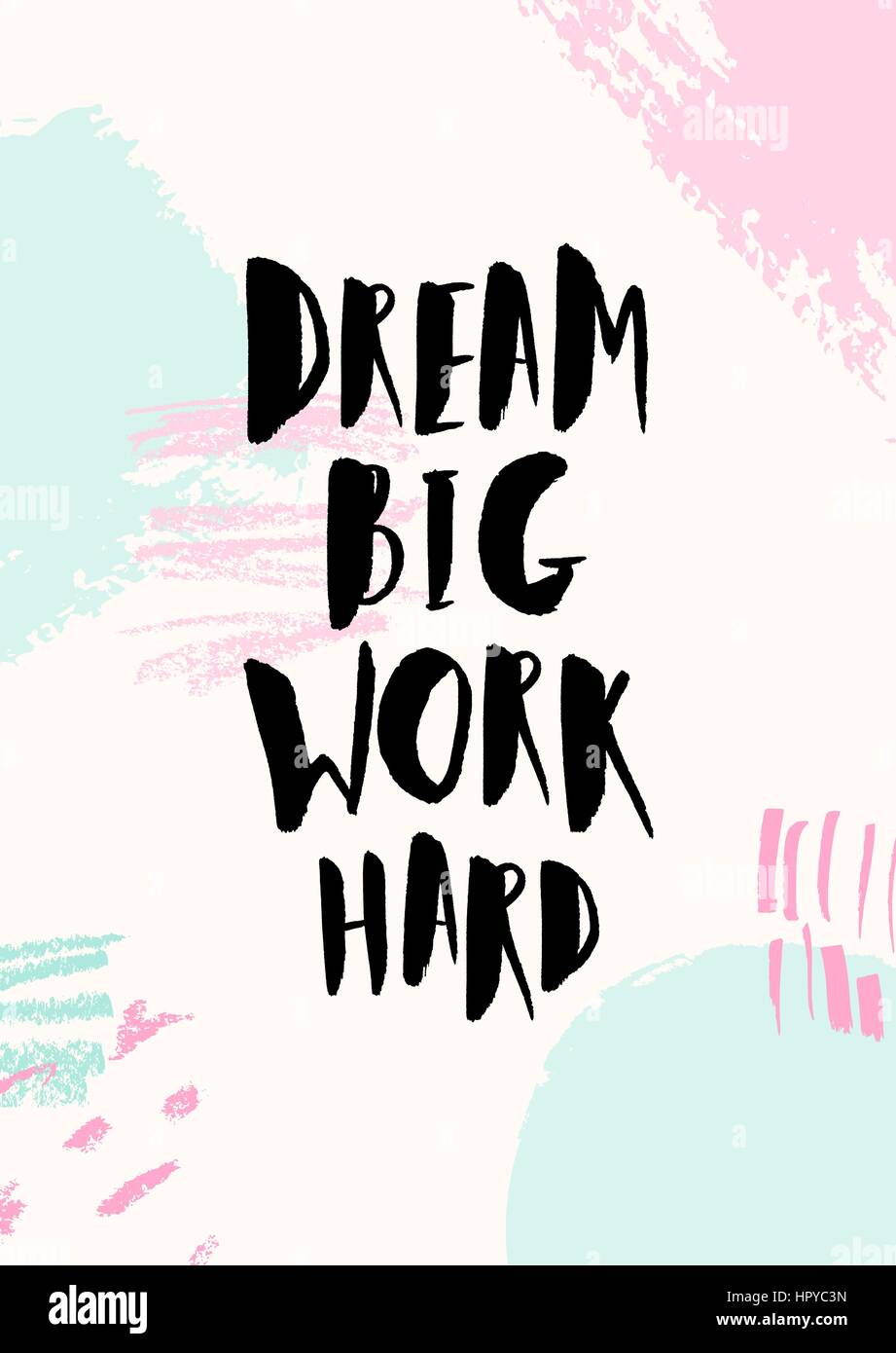 Träumen Sie große Arbeit Hard - inspirierend Zitat Plakatgestaltung. Hand beschriftet Text schwarz auf abstrakte Pinsel Striche Hintergrund in Pastellfarben. Stock Vektor