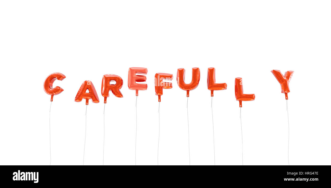 SORGFÄLTIG - Wort, das aus roten Folie Luftballons - 3D gerendert.  Einsetzbar für ein Online-Banner oder eine gedruckte Postkarte. Stockfoto