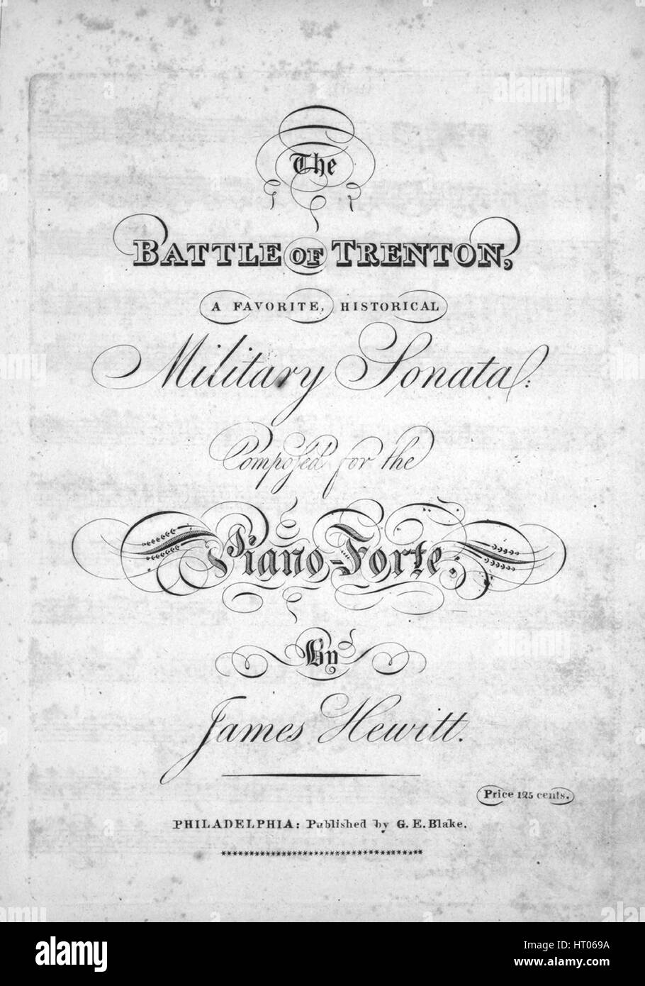 Titelbild der Noten des Liedes "Die Schlacht von Trenton, eine Lieblings historische militärische Sonate", mit ursprünglichen Autorschaft Noten lesen "Komponiert für das Piano-Forte von James Hewitt", USA, 1900. Der Verlag als "G.e. Blake" aufgeführt ist, die Form der Komposition ist "mehrsätziges, Sektionaltore programmatisches Stück mit aussagekräftigen Überschriften (z. B."The Army in Bewegung,""Allgemeine Ordnungen", etc.)", die Instrumentierung ist "Klavier", liest die erste Zeile "None" und der Abbildung Künstler als 'None' aufgeführt ist. Stockfoto