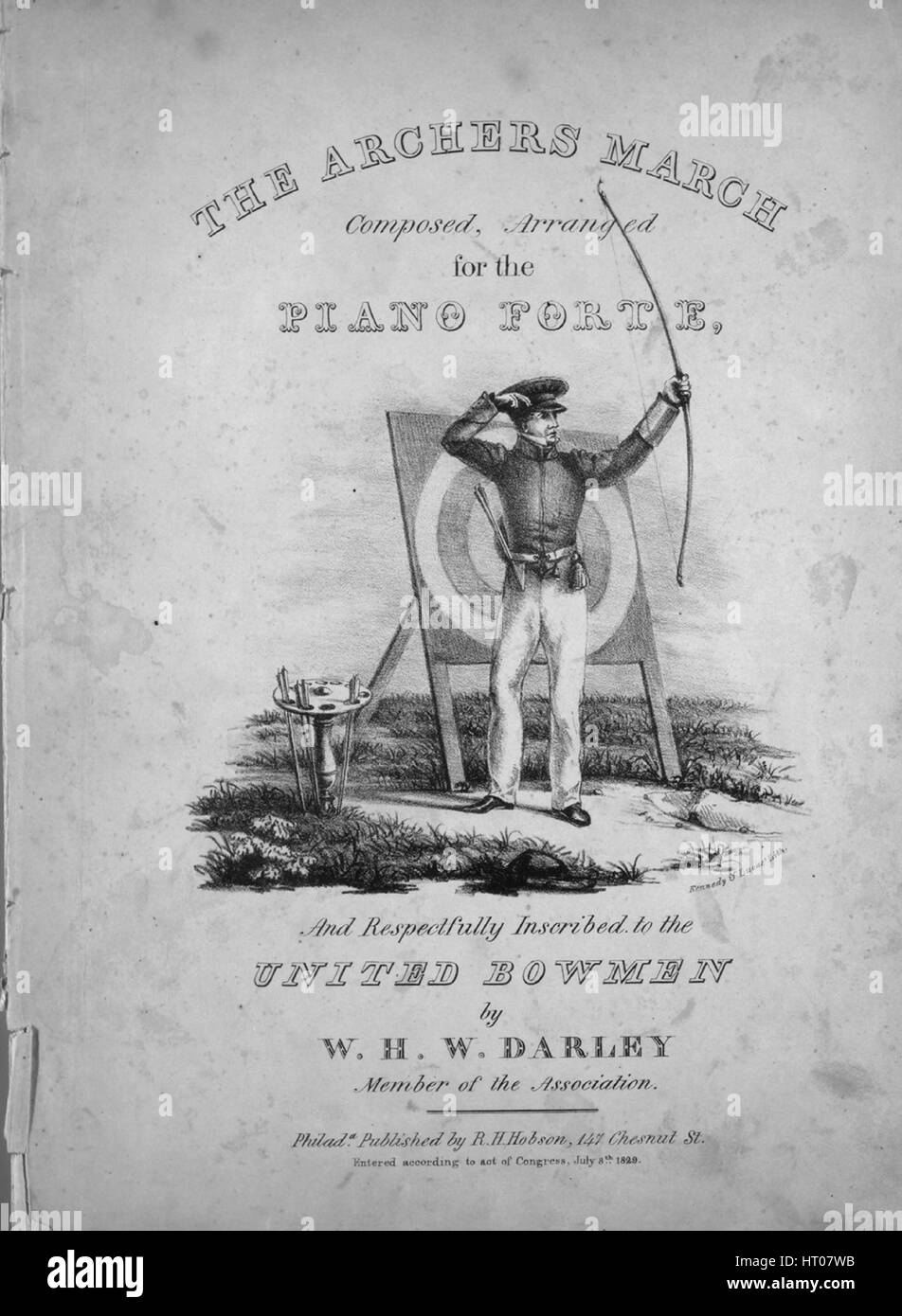 Titelbild der Noten des Liedes "The Archers März", mit ursprünglichen Autorschaft Noten lesen "Komponiert, arrangiert für Piano Forte von WHW Darley, Mitglied des Vereins", USA, 1829. Der Verlag als "R.h. Hobson, 147 Chesnut St." aufgeführt ist, die Form der Komposition ist "Schnitt", die Instrumentierung ist "Klavier", liest die erste Zeile "None" und der Abbildung Künstler als "Kennedy und Lucas Lith." aufgeführt ist. Stockfoto