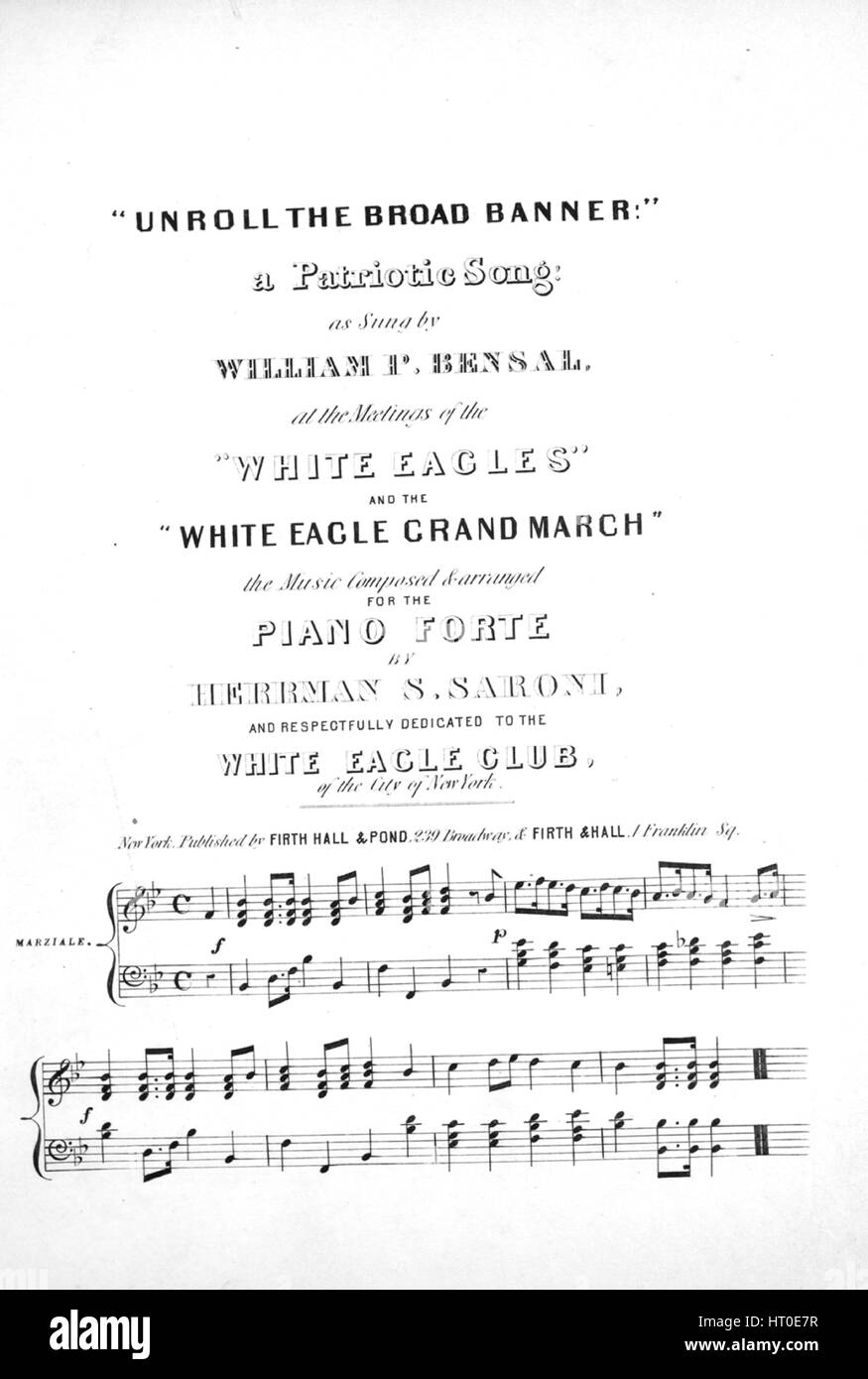 Titelbild der Noten des Liedes "(1)"entrollen die breite Banner!" Ein patriotisches Lied; (2) die "White Eagle Grand März '', mit ursprünglichen Autorschaft Noten lesen"Die Musik komponiert und arrangiert für Piano Forte von Herrman S Saroni", Vereinigte Staaten, 1900. Der Verlag als "Firth Hall und Teich, 239 Broadway" aufgeführt ist, die Form der Komposition ist "(1) strophisch mit Chor; (2) Schnitt ", die Instrumentierung ist" Klavier und Gesang; Klavier ", die erste Zeile liest" (1) entrollen die breite banner der Streifen und Sternen, das Banner der Freiheit unter denen wir rally ", und der Abbildung Künstler Stockfoto