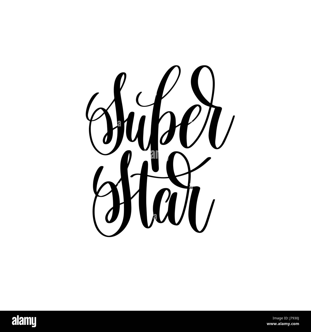 super star schwarz / weißen Hand Schriftzug Inschrift positive q Stock Vektor