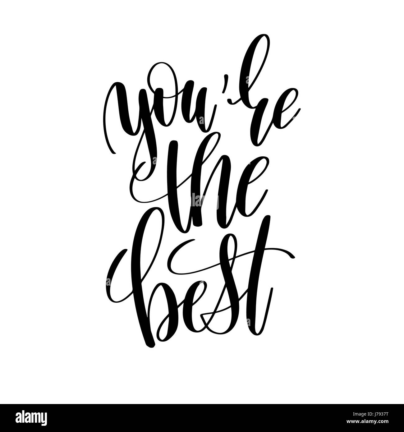 Du bist die beste schwarz-weiß handgeschriebenen Schriftzug positiv Stock Vektor