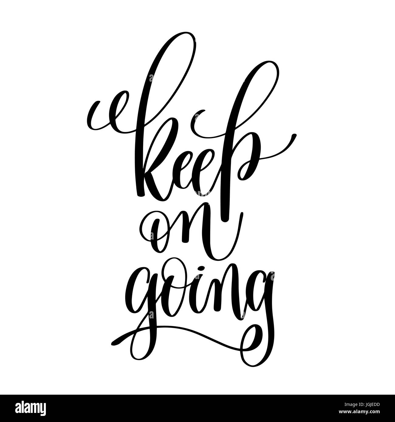 halten Sie auf gehen schwarze und weiße Tinte Schriftzug positive Zitat Stock Vektor