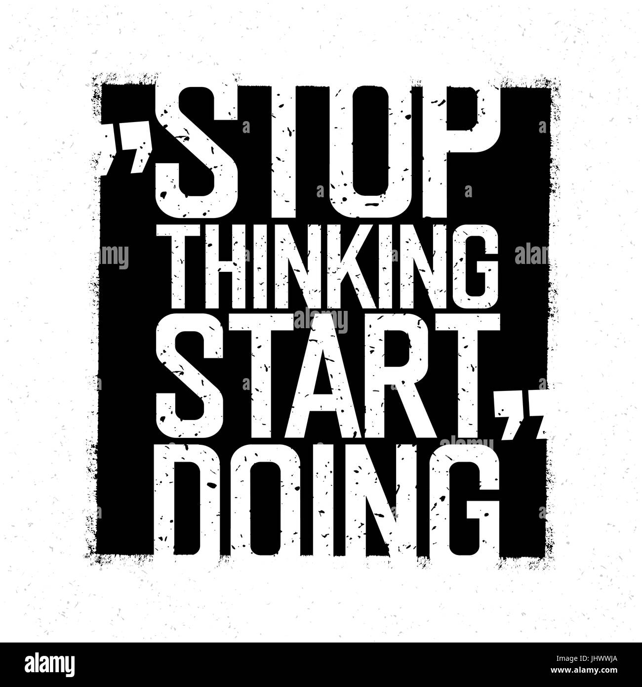 Motivations-Poster. "Stop denken Start machen". Black And White Grunge-Stil. Inspirierend Zitat Design. Stock Vektor