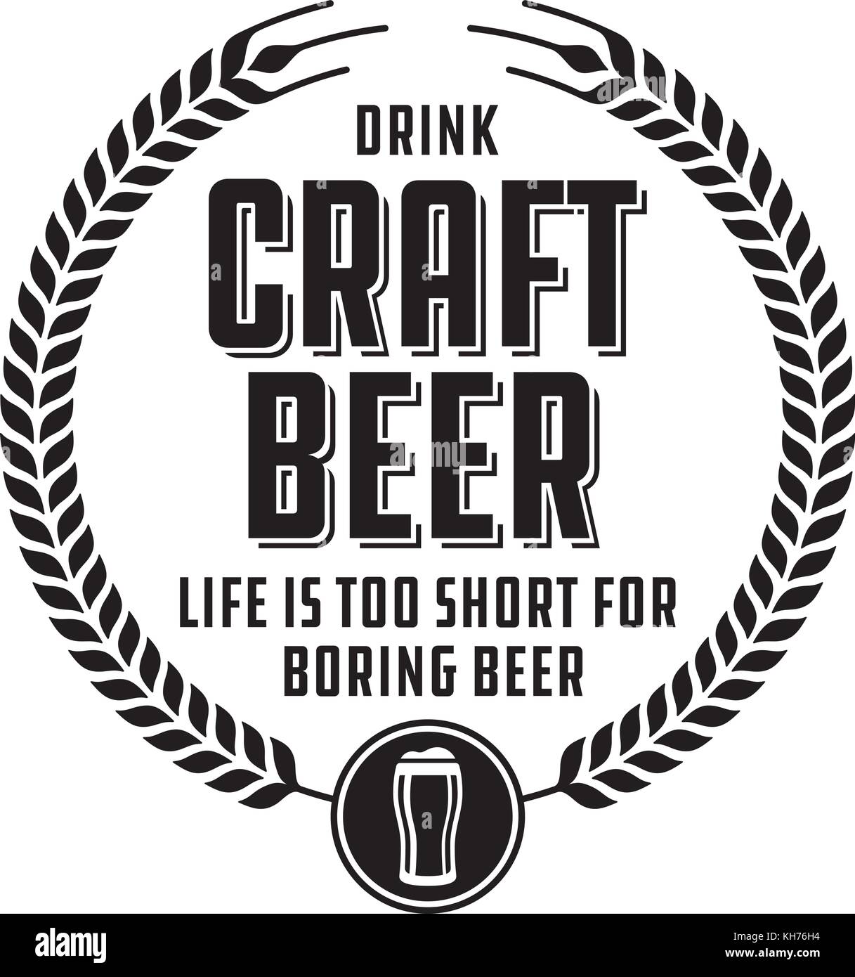 Handwerk Bier Abzeichen oder Label. Handwerk Bier vektor design verfügt über Weizen oder Gerste Kranz und der Slogan, das Leben ist zu kurz für langweilige Bier. Stock Vektor