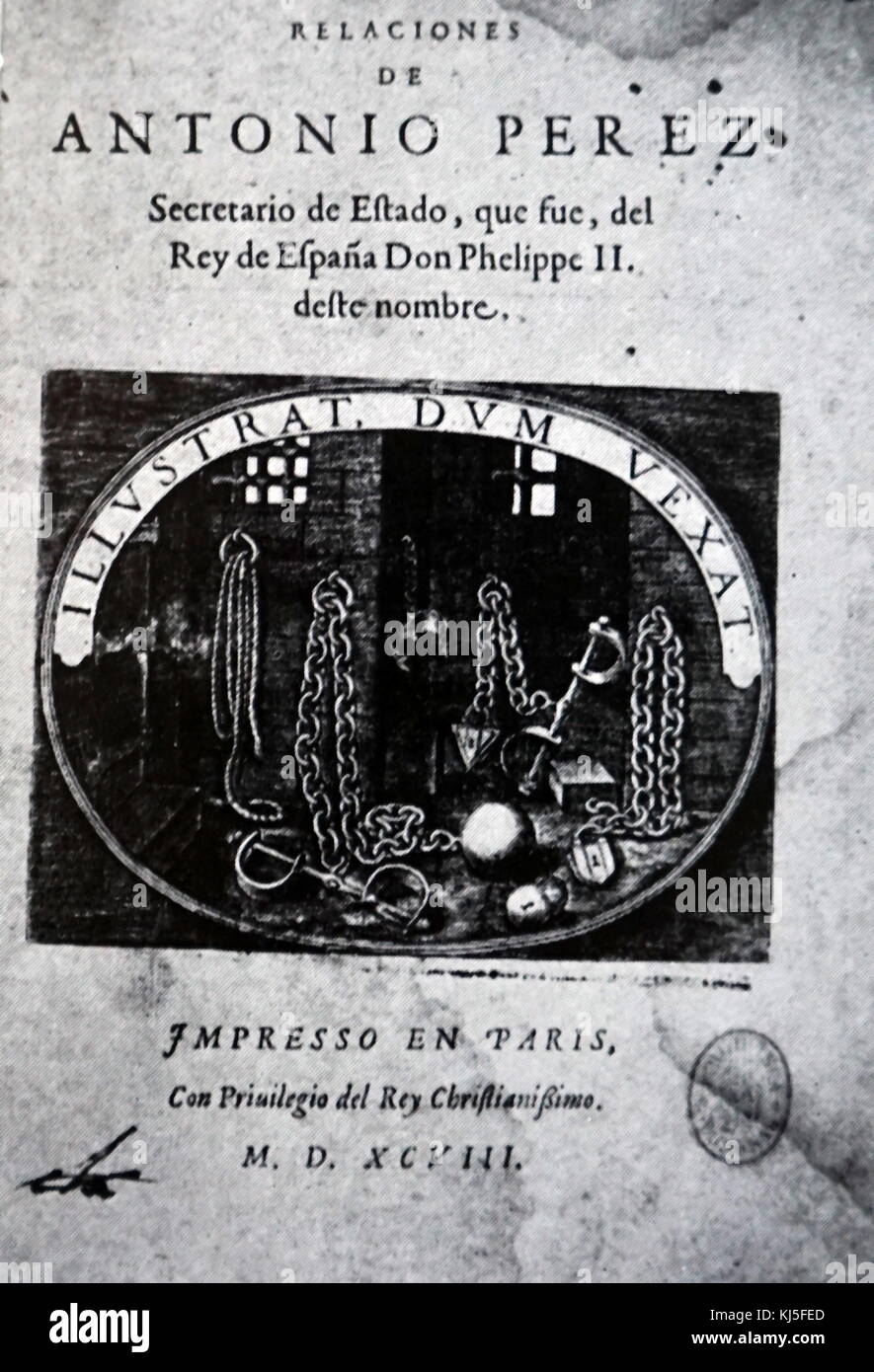 1598 Buch von Antonio Perez (1540-1611) spanischer Staatsmann, Sekretär des Königs Philipp II. von Spanien. Stockfoto