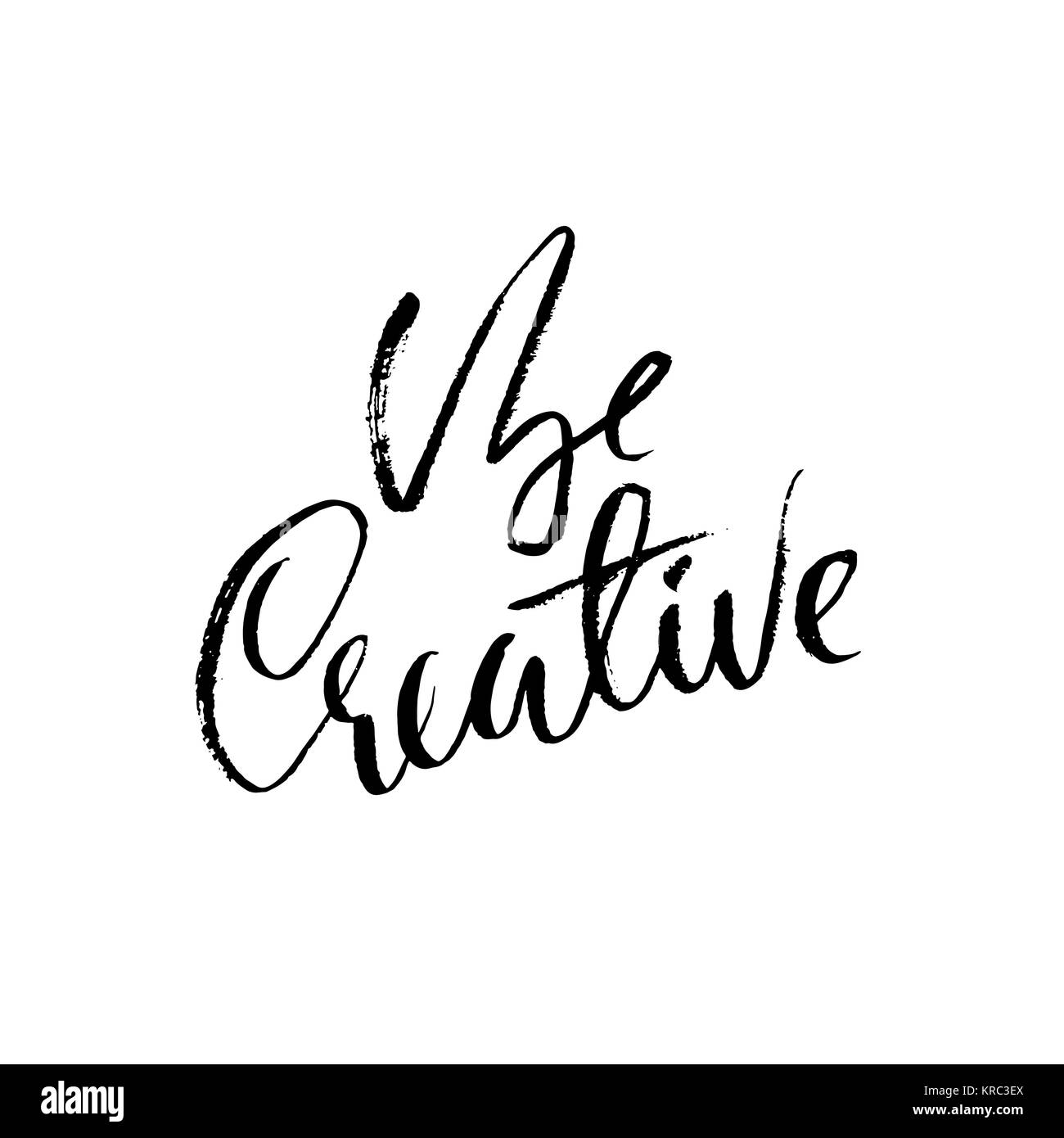 Kreativ sein. Motivierende Angebot. Moderne trockene Bürste Schriftzug. Typografie Poster. Vector Illustration. Stock Vektor