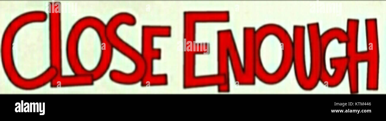 Close Enough ist ein TV-Logo, das die Zeichentrickserie darstellt, die sich um das Leben eines verheirateten Paares, ihres Kindes und ihrer Nachbarn dreht. Stockfoto