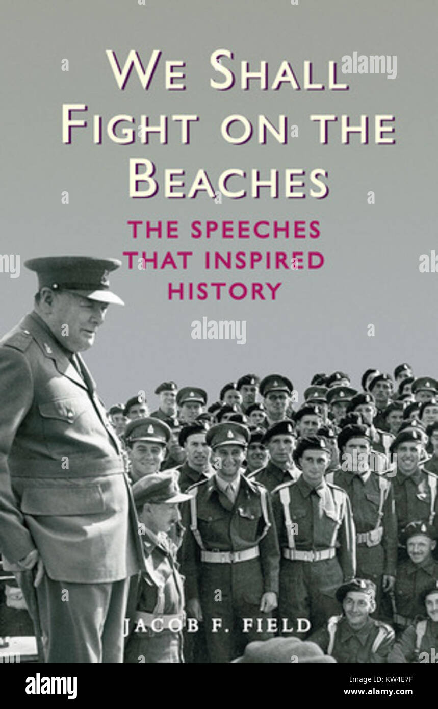 Das Buch „We Shall Fight on the Beaches: The Speeches that Inspiration History“ enthält einige der mächtigsten und historischen Reden, die in Zeiten von Krieg und Krise gehalten wurden und die Entschlossenheit und Entschlossenheit der Führer widerspiegeln. Stockfoto