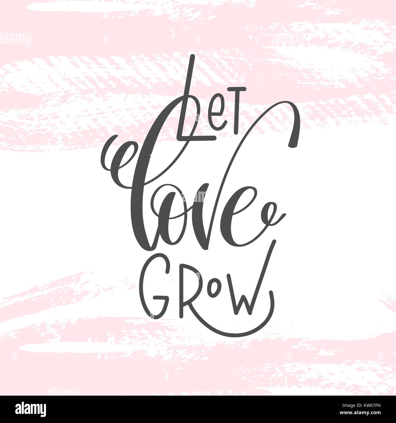 Liebe wachsen lassen - hand Beschriftung Beschriftung Text zum Valentines da Stock Vektor