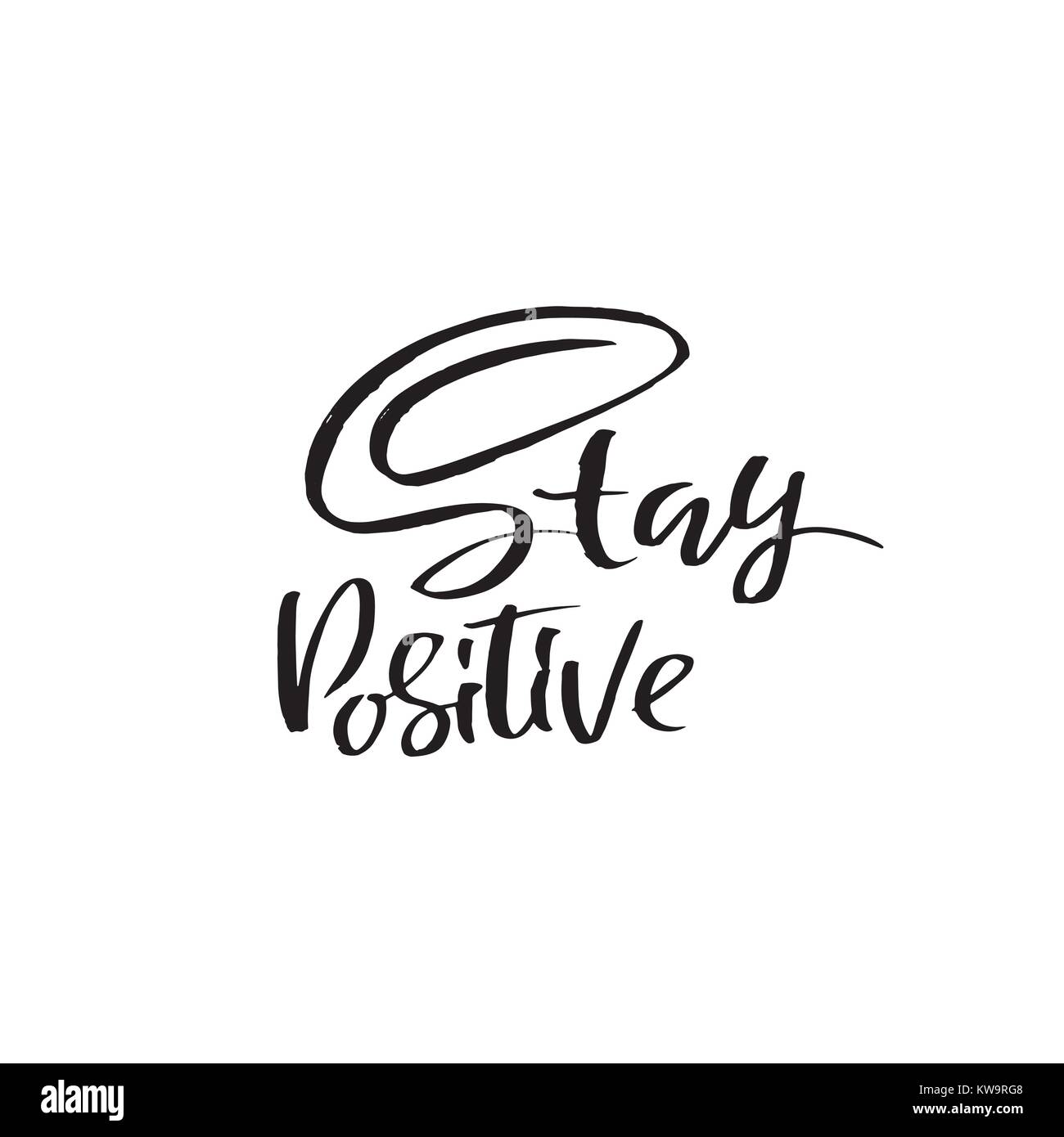 Bleiben Sie positiv. Motivation Moderne trockenen Pinsel Kalligraphie. Handschriftliche Zitat. Druckbare Phrase. Ehrfürchtig sein. Stock Vektor