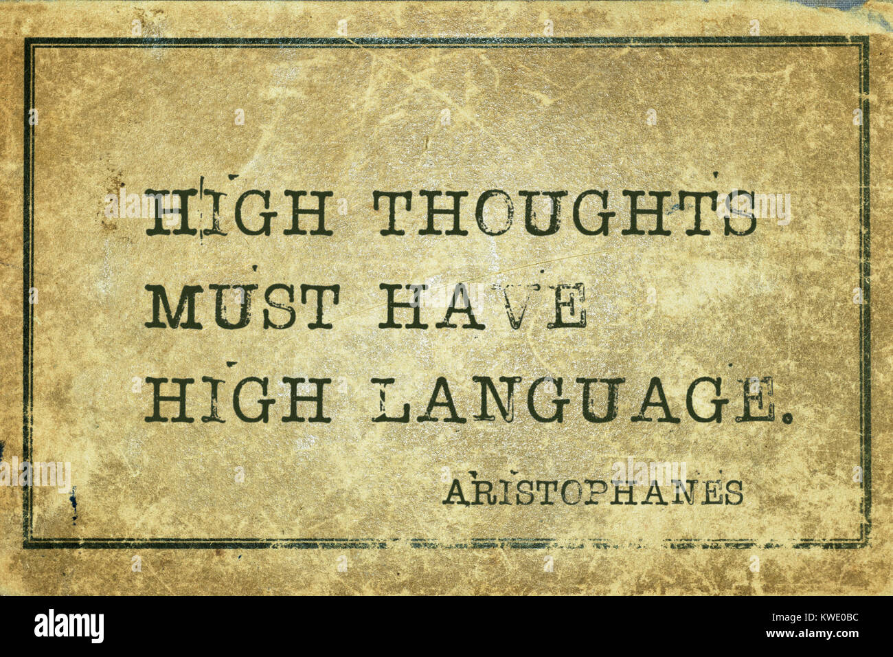 Hohe Gedanken muss eine hohe Sprache - berühmte antike griechische comic Dramatiker Aristophanes Zitat gedruckt auf grunge vintage Karton Stockfoto
