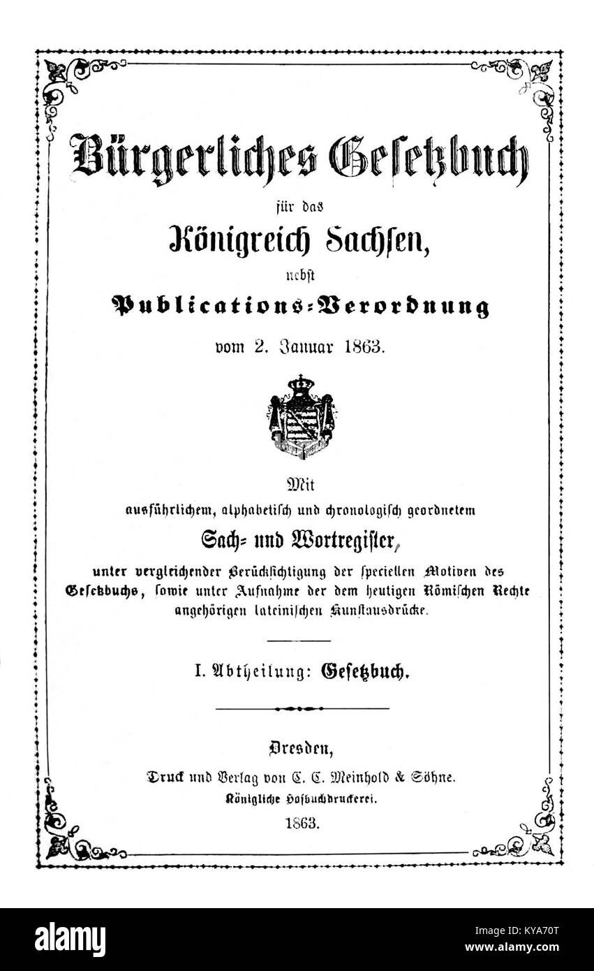 Das Sächsische Bürgerliche Gesetzbuch wurde am 1. März 1865 im Königreich Sachsen erlassen. Es diente als wichtiger Vorläufer des Bürgerlichen Gesetzbuches (BGB) und beeinflusste dessen Entwicklung. Stockfoto