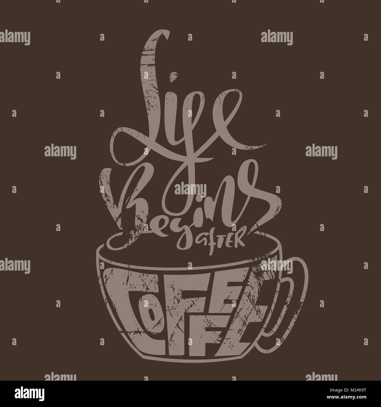 Leben beginnt nach Kaffee. Schriftzug mit Kaffeetasse. Moderne grunge Kalligraphie Poster. Vector Illustration. Stock Vektor