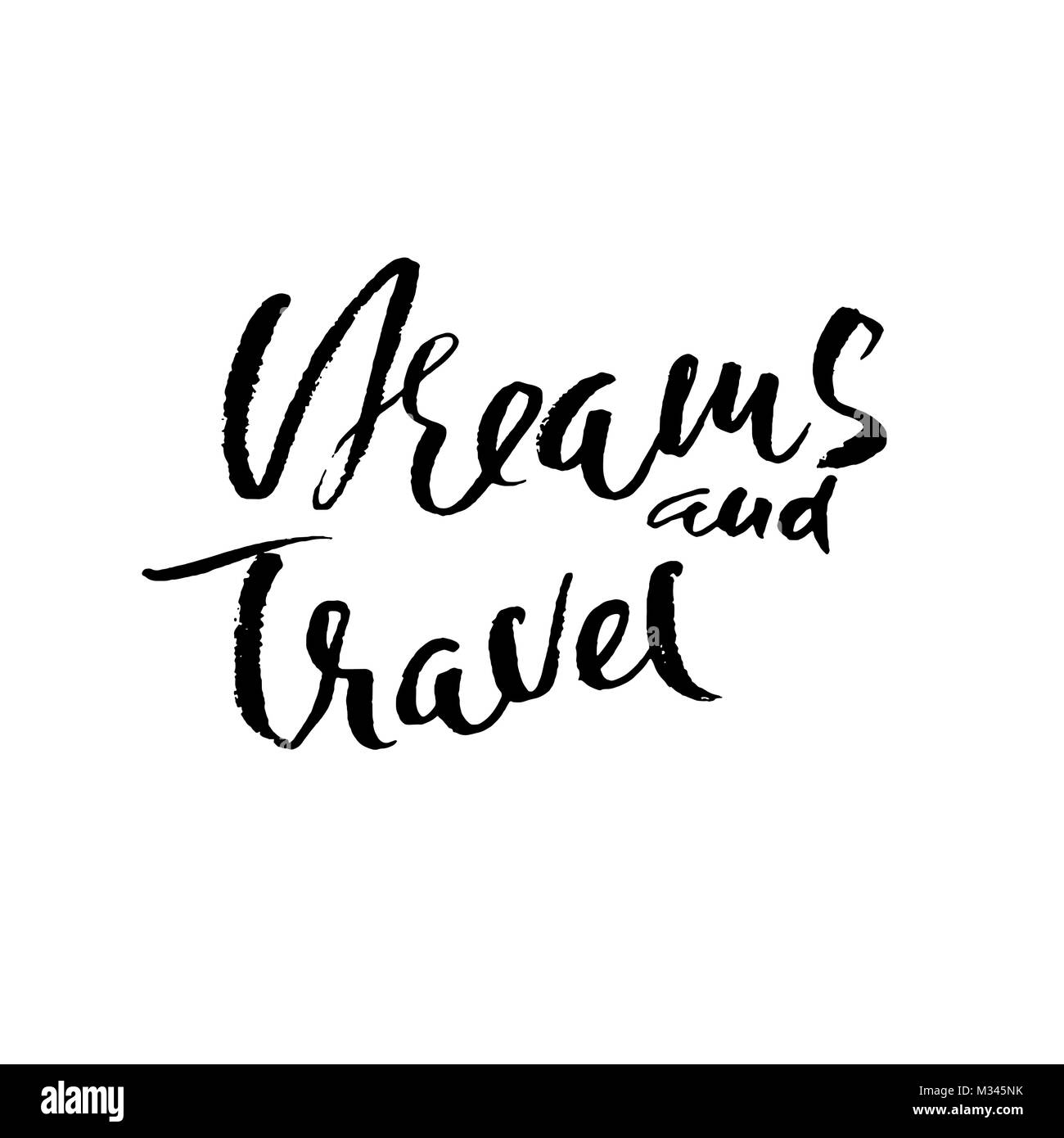 Träume und Reisen. Hand moderne trockene Bürste Schriftzug gezogen. Tinte Kalligraphie. Vector Illustration. Stock Vektor