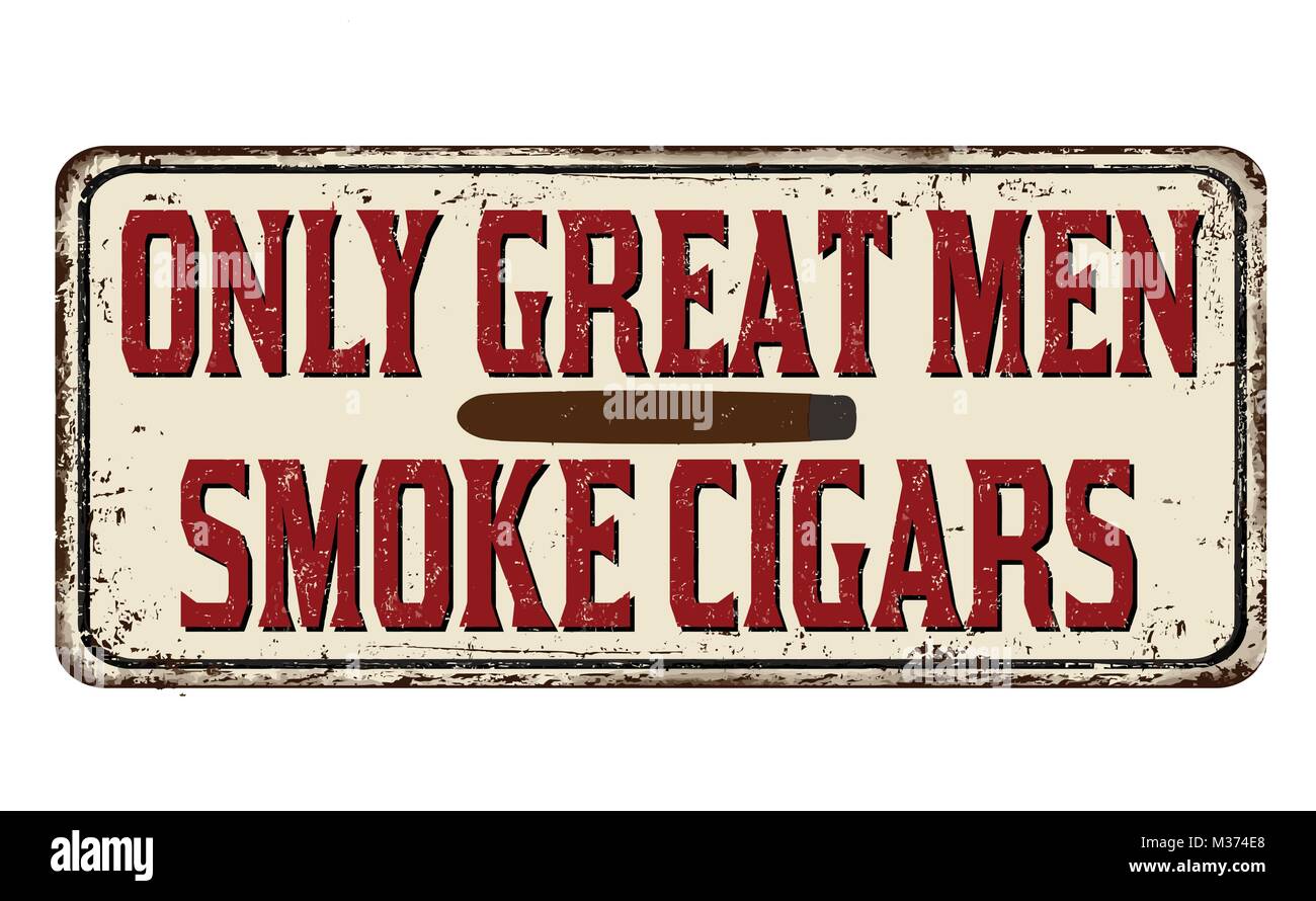 Nur große Männer rauchen Zigarren vintage rostiges Metall Zeichen auf weißem Hintergrund, Vector Illustration Stock Vektor