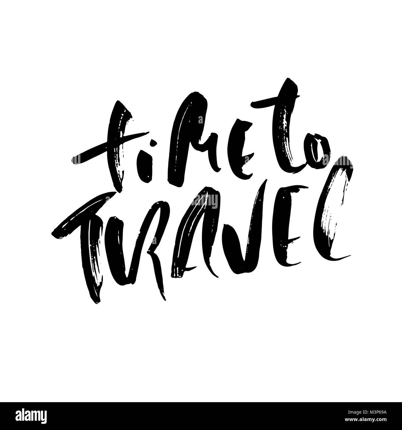 Die Zeit reisen. Typografie Poster. Moderne Bürste Schriftzug. Kalligraphie drucken. Vector Illustration. Stock Vektor