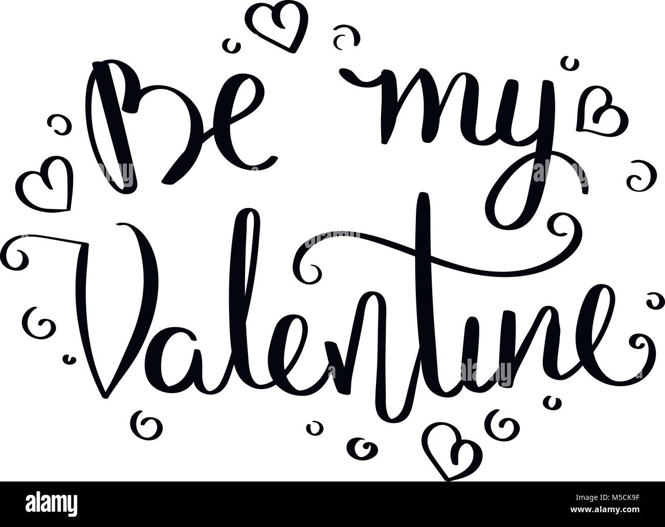 My Valentine. Inspirierende vektor Hand gezeichnet zitieren werden. Tinte Bürste Schrift auf weißem Hintergrund. Motivation: für Karten, Poster und T-Sh Stock Vektor