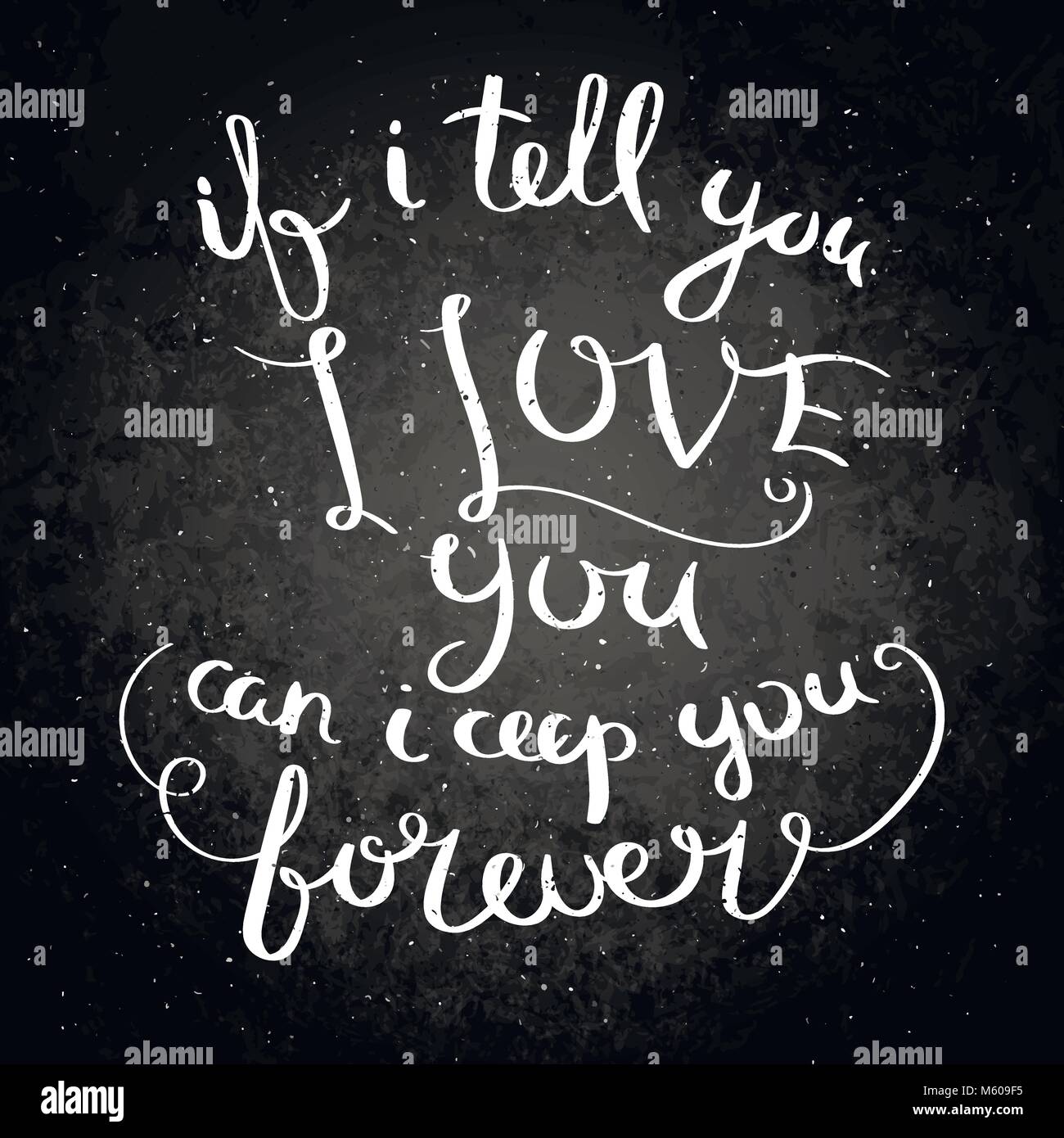 Wenn ich Dir sage ich liebe Dich kann ich ceep sie für immer. Inspirational vektor Hand gezeichnet. Chalk Schriftzug auf der Tafel. Motivation: für Karten, Po Stock Vektor