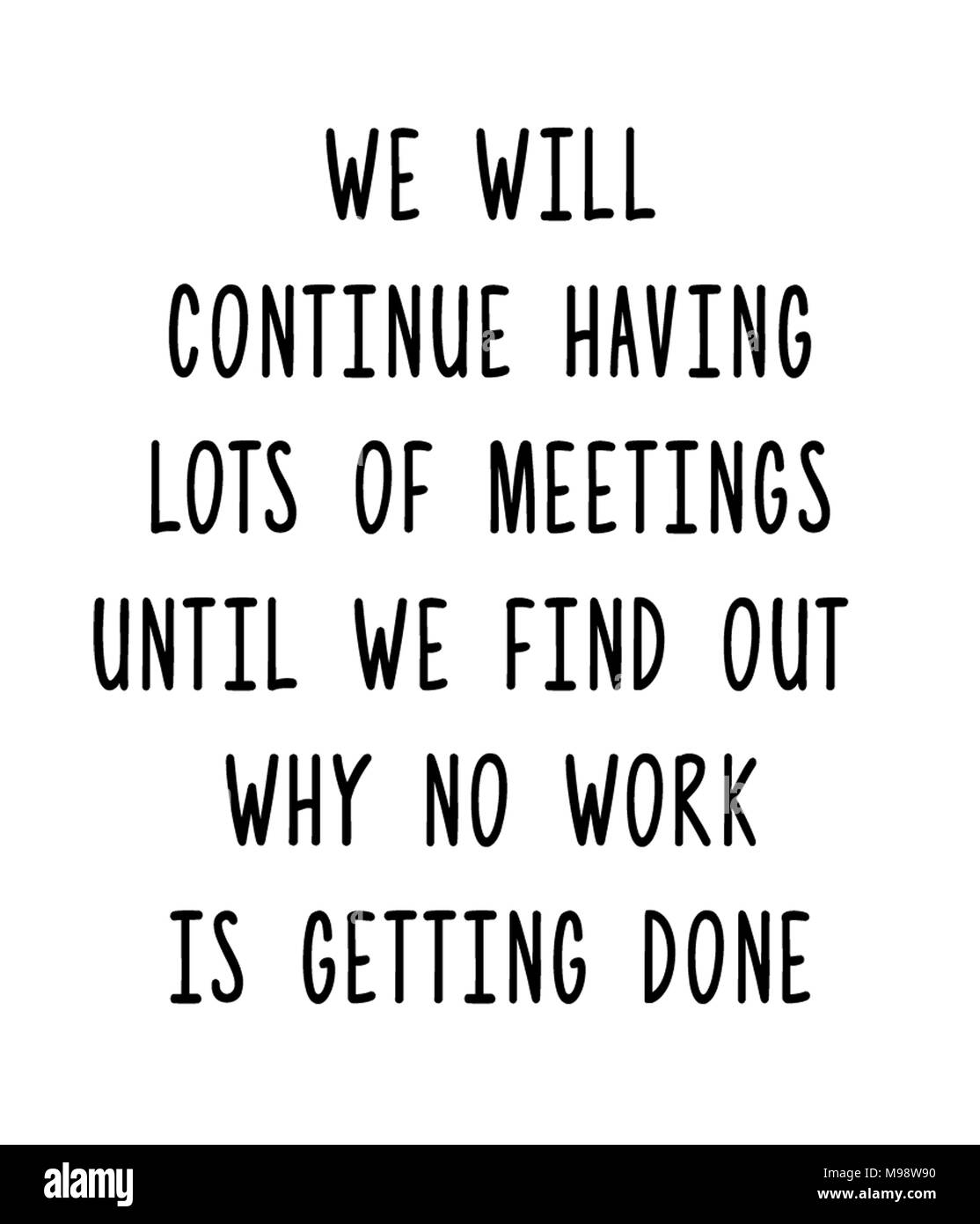 Wir werden weiterhin in vielen Sitzungen, bis wir herausfinden, warum keine Arbeit getan wird. Stockfoto