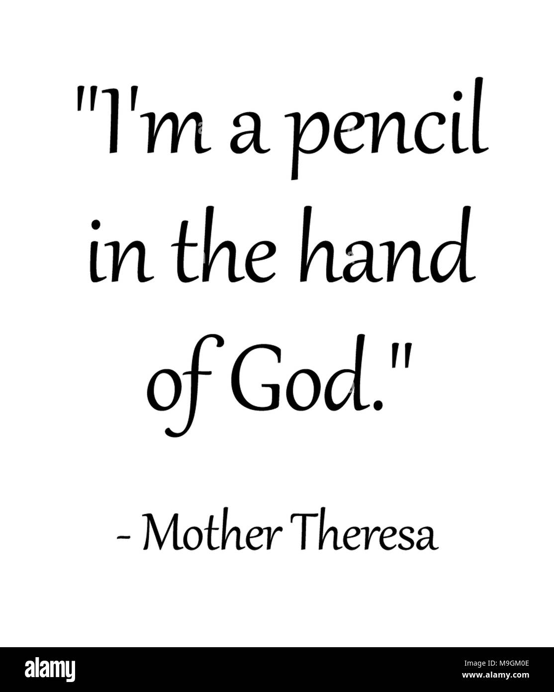Ich bin ein Bleistift in der Hand Gottes. - Mutter Theresa Stockfoto