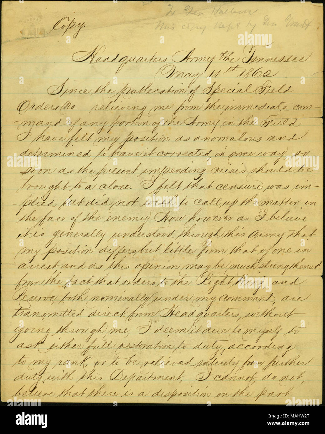 Staaten, da spezielle Aufträge ihn vom Befehl im Feld entlastet, fühlt Er, dass Kritik impliziert wurde, und es ist notwendig, für eine vollständige Wiederherstellung zu bitten, oder ganz von der weiteren Pflicht in dieser Abteilung entlastet zu werden. Titel: Moderne Kopie der unterzeichneten Brief US Grant, das Hauptquartier der Armee des Tennessee, [an Henry Halleck], 11. Mai 1862. 11. Mai 1862. Grant, Ulysses S. (Ulysses Simpson), 1822-1885 Stockfoto