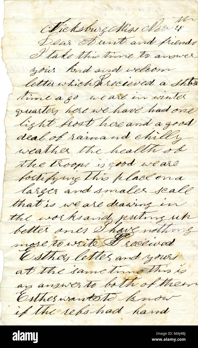 Antwortet auf das Schreiben seiner Tante und als Reaktion auf den Esther's Brief, erzählt ihr, dass die Eidgenossen haben Handgranaten verwenden. Transkription: [1863] Vicksburg Miss Nov 4. liebe Tante und Freunde ich habe diese Zeit nehmen, ihre Art und welcom Schreiben, das ich kurze Zeit gehen wir in Winter Quarters sind hier haben wir einen leichten Frost hier gehabt und viel Regen und kühle Wetter die Gesundheit der Truppen ist gut, dass wir diesen Ort sind die Anreicherung auf einer grösseren und kleineren Umfangs, die wir in den Arbeiten und besseren, die ich nichts mehr zu schreiben, ich Esthers Schreiben erhalten haben und zu beantworten Stockfoto