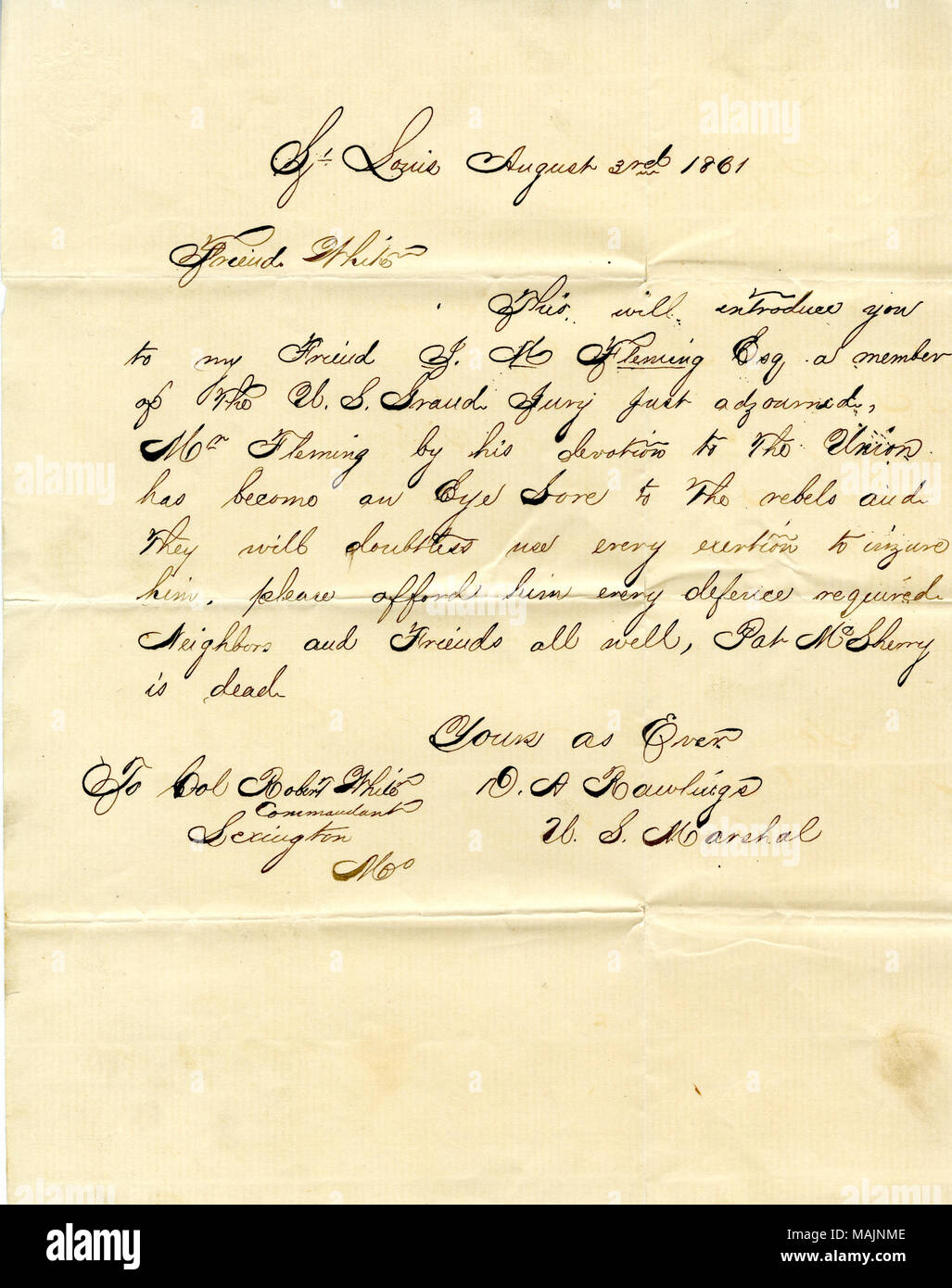 Stellt seinen Freund J.M. Fleming, ein Mitglied der US-amerikanischen Grand Jury. Anforderungen, Weiß ihn vor Schaden schützen von "die Rebellen." Transkription: St Louis 3 August 1861 Freund weiß Dieses bringt Sie zu meinem Freund J. M. Fleming [?] Esq Mitglied der US Graud [Guard] Jury nur vertagt, Herr Fleming durch seine Hingabe an die Union hat ein Auge wund zu den Rebellen geworden und sie werden zweifellos jede Anstrengung um ihn zu verletzen. Ihn bitte leisten jede Verteidigung erforderlich, Nachbarn und Freunde alle gut, Pat McSherry ist tot. Ihr wie immer D.A Rawlings U.S. Marshal zum Col Robert White Commandant Le Stockfoto