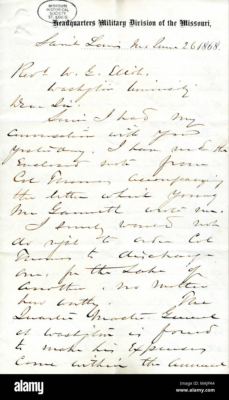 Mitgliedstaaten, wäre es nicht das Richtige für ihn zu bestellen Oberst Thomas Herr Gannett für den Willen eines anderen Mannes zu entladen, egal wie würdig; und Staaten, Quartal Meister alle Aufwendungen sind bis in die Vorkriegszeit Standard. Wenn er jung war, er würde die gemeinsame Arbeit vor [er], hängen von einer dieser Regierung clerkships geworden." Titel: Brief unterzeichnet W.T. Sherman, Sitz der militärischen Abteilung des Missouri, Saint Louis, W. G. Eliot, Washington University, 26. Juni 1868. 26. Juni 1868. Sherman, William T. (William Tecumseh), 1820-1891 Stockfoto