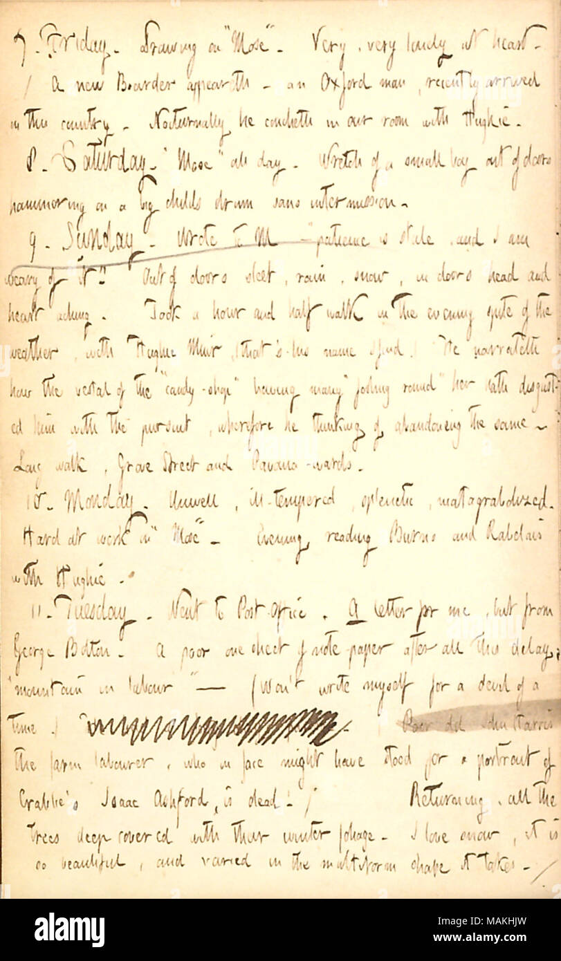 Erwähnt, Erstellen von Zeichnungen für Mose unter den Britishers und Hören von Hugh Muir sprechen über ein Mädchen in einem nahe gelegenen Candy Shop. Transkription: 7. Freitag. Zeichnung auf? ǣMose [der Britishers]. ? Sehr, sehr am Herzen einsam. / Eine neue Boarder besehen wird? Ein Oxford Mann [Bill Collinson], die vor kurzem in dieses Land kamen. Nocturnally er bist du in unserem Zimmer mit Hughie. 8. Samstag. ? ǢMose? Den ganzen Tag über. Ärmster eines kleinen Jungen aus Türen Hämmern auf ein grosses Kind?s sans Pause drum. 9. Sonntag. Schrieb M [Maria Bilton]? ? Ǣpatience ist abgestanden, und ich bin müde. ? Aus Türen Graupel, Regen, Sn Stockfoto