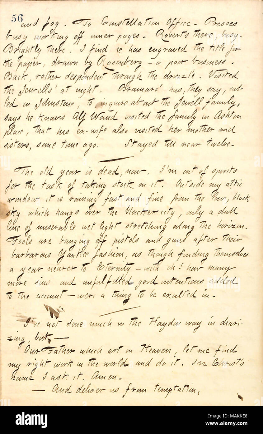 Bezüglich seiner Gedanken auf Silvester. Transkription: und Nebel. Zu Konstellation Büro. Pressen arbeitet aus inneren Seiten. [George] Roberts gibt, beschäftigt. [Joseph] Hell dort. Ich finde er den Titel für die Papier-, gezeichnet von Rosenberg eingeprägt hat? Ein schlechtes Geschäft. Zurück, eher verzweifelt durch den Nieselregen. Die jewells' in der Nacht besucht. [Albert] Brainard hat, sagen Sie, auf Johnstone genannt, über die Jewell Familie zu erkundigen, sagt er weiß Alf Waud die Familie besucht, Ashton, dass seine ex-Frau [Maria Jewell Waud] besuchten auch ihre Mutter [Celina Jewell] und Schwestern [Miss Celina Je Stockfoto
