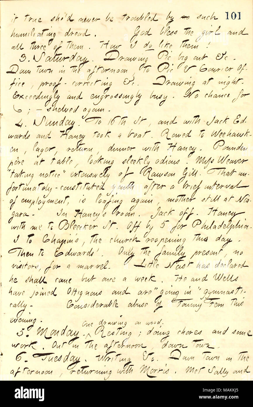 Die rede Weehawken geht mit Jack Edwards und Jesse Haney. Transkription: Stimmt es Sie [Matty Edwards]? d nie beunruhigt durch keine solche demütigenden Dread. Gott das Mädchen und alle drei [Matty, Eliza segnen, und Sally Edwards] von ihnen. Wie ich mag sie! 3. Samstag. Zeichnung Pic big Cut&C. Die Stadt am Nachmittag, in Pic & Courier Office, Proof-Korrektur & C. Zeichnung in der Nacht. Überaus und engrossingly beschäftigt. Keine Chance für [Phonographie]; ? Wieder ad acta gelegt. 4. Sonntag. Zu 16 St, und mit Jack Edwards und [Jesse] Haney nahm ein Boot. In Weehawken, Lagerbier, Rückkehr, Abendessen mit Haney gerudert. Pfund Stockfoto