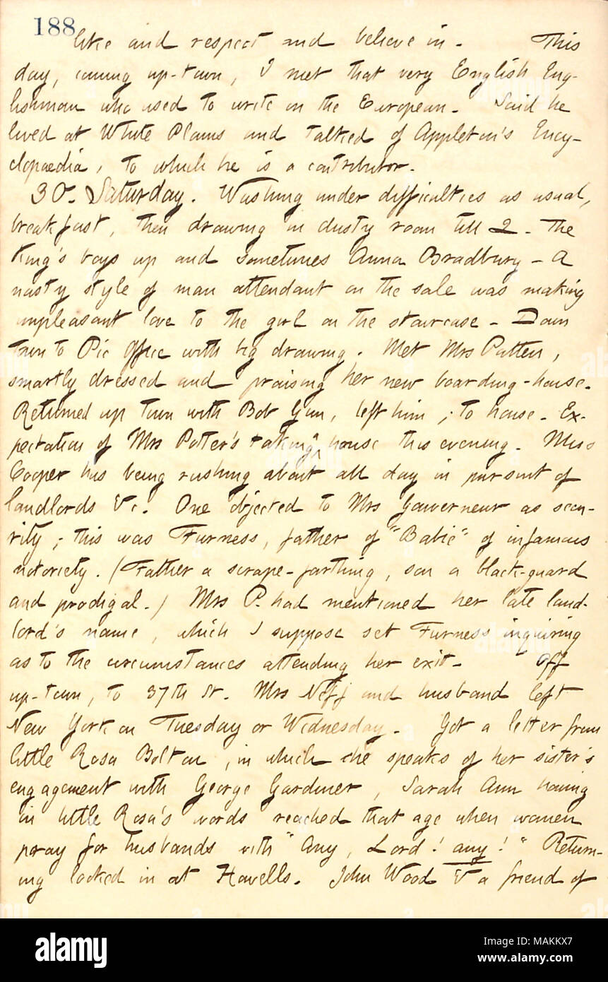 Über Katharina Potter's Suche nach einem neuen Haus. Transkription: wie und Respekt und Glauben. Dieser Tag, kommt - Stadt, traf ich, sehr Englisch Engländer, der sich auf die Europäischen zu schreiben. Sagte er in White Plains gelebt und gesprochen von Appleton?s Enzyklopädie, zu dem er einen Beitrag. 30. Samstag. Reinigung unter Schwierigkeiten wie üblich, Frühstück, dann zeichnen in staubigen Zimmer bis 2. Der König? s Jungen und manchmal Anna Bradbury? Eine böse Stil des Menschen Anrufannahme im Verkauf war, unangenehme Liebe zu dem Mädchen auf der Treppe. Die Stadt zu Pic-Büro mit großen Zeichnung. Mir Stockfoto