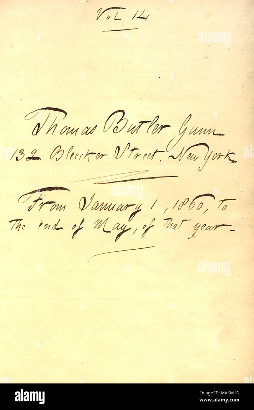 Gibt das Datum der Einträge für das Tagebuch. Transkription: Vol 14 Thomas Butler Gunn 132 Bleecker Street, New York/Ab dem 1. Januar 1860 bis Ende Mai dieses Jahres. / Titel: Thomas Butler Gunn Tagebücher: Band 12, Seite 3, 1860. 1860. Gunn, Thomas Butler, 1826-1903 Stockfoto