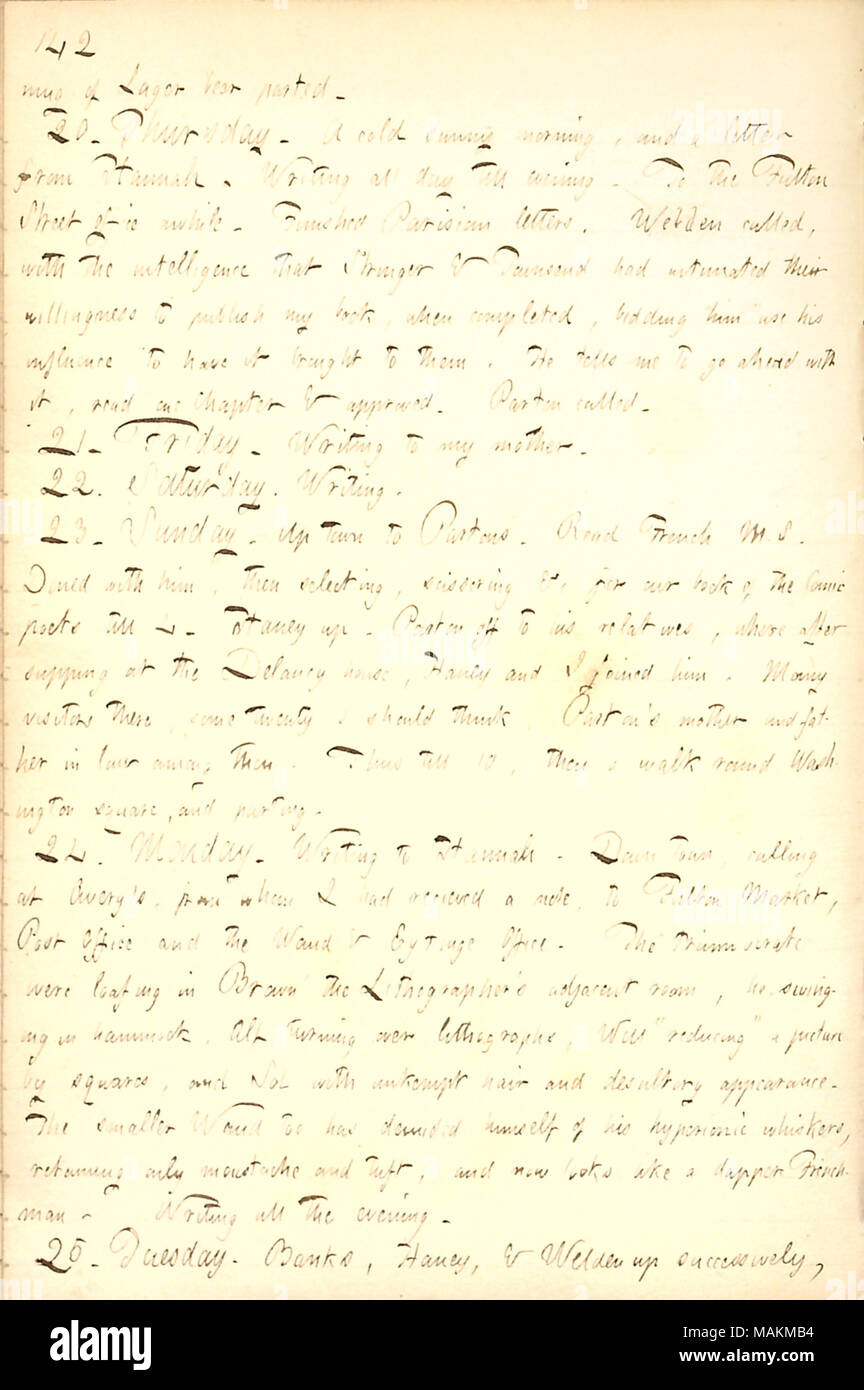 Erwähnungen von Charles Welden, Stringer und Townsend in seinem (Gunn's) Book Publishing interessant sind, wenn es geschrieben wird. Transkription: Tasse von Lagerbier getrennt. 20. Donnerstag. Einen kalten sonnigen Morgen, ein Schreiben von Hannah [Bennett]. Schreiben den ganzen Tag bis zum Abend. Die Fulton Street Büro eine Weile. Fertige Pariser Briefe. [Charles] Welden, mit der Intelligenz, die Stringer & Townsend angedeutet hatte ihre Bereitschaft, mein Buch zu veröffentlichen, wenn Sie den Vorgang abgeschlossen haben, bieten ihm "sein Einfluss', um sie zu ihnen gebracht zu haben. Er erzählt mir voran, um mit ihm zu gehen, lesen Sie Kapitel&genehmigt. Stockfoto