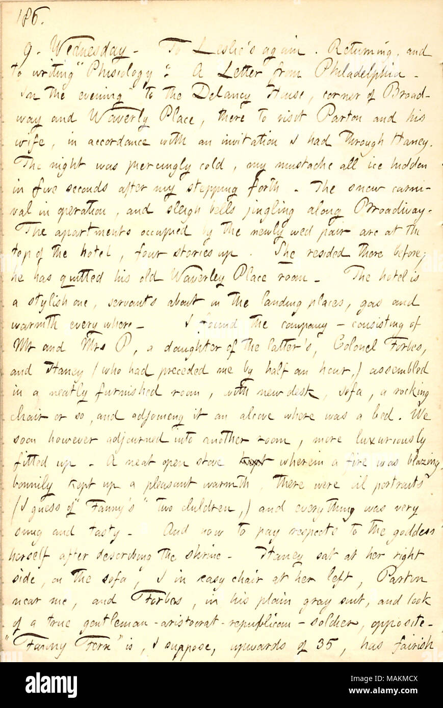 Beschreibt seinen ersten Besuch in James Parton und Fanny Farn nach ihrer Heirat. Transkription: 9. Mittwoch. [Frank] Leslie?s wieder. Zurück, und zu schreiben? ǣPhisiology. ? Ein Brief von Philadelphia. Am Abend der Delancy Haus, Ecke Broadway und Waverly Place, es zu besuchen [James] Parton und seine Frau [Fanny Farn], in Übereinstimmung mit der Aufforderung, die ich durch [Jesse] Haney hatte. Die Nacht war durchdringend kalt, mein Schnurrbart alle Ice in fünf Sekunden ausgeblendet, nachdem mein weiter verstärkt. Der Schnee Karneval in Betrieb, und Schlittenglöckchen jingling Broadway entlang. Die Appartements besetzt durch Stockfoto
